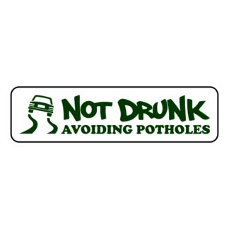 Not Drunk Avoiding Potholes Sticker (Dark Green)